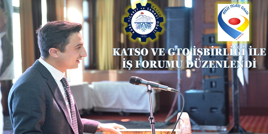 KATSO ve GTO iş birliği ile Sarıkamış’ta iş forumu düzenlendi