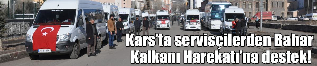 Kars’ta servisçilerden Bahar Kalkanı Harekatı’na destek!