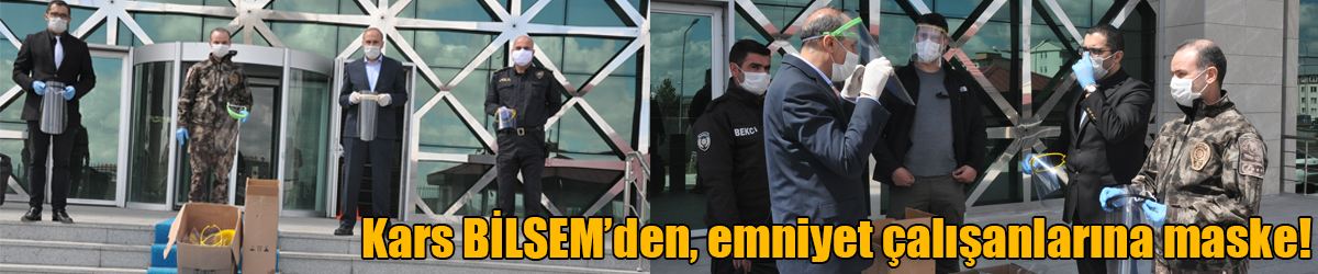 Kars BİLSEM’den, emniyet çalışanlarına 2000 adet koruyucu siper maske!
