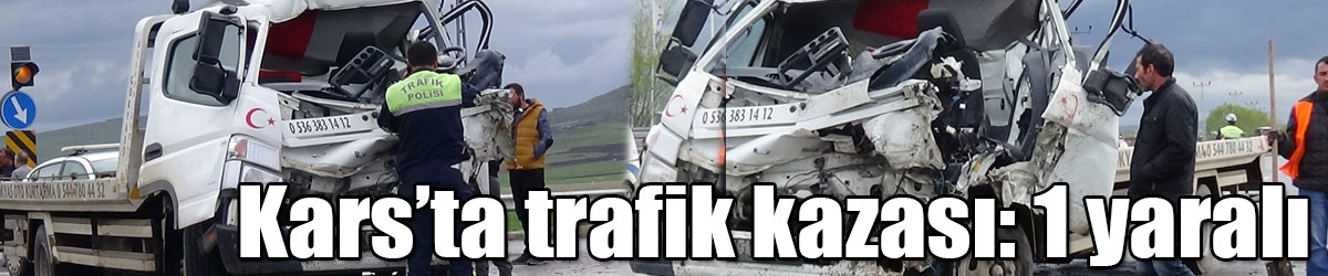 Kars’ta trafik kazası: 1 yaralı 