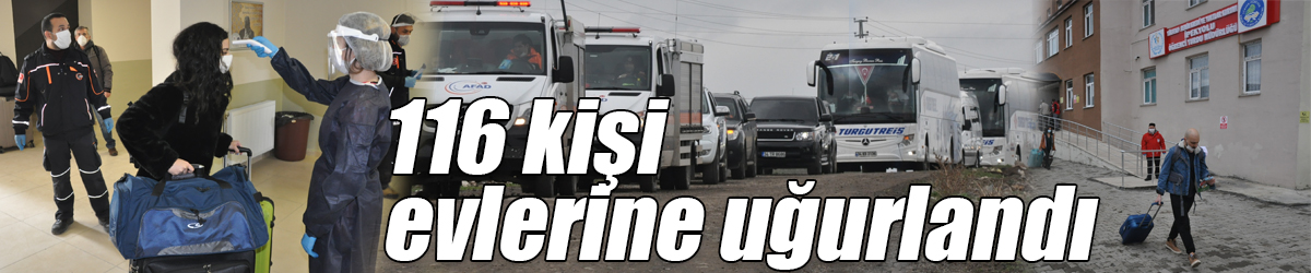 Kars’ta karantina süresi dolan 116 kişi evlerine uğurlandı