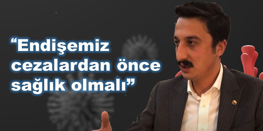 Başkan Alibeyoğlu: “Endişemiz cezalardan önce sağlık olmalı”