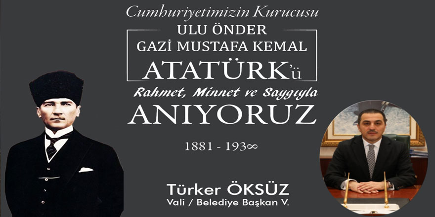 Vali Öksüz’ün 10 Kasım Atatürk’ü anma günü mesajı