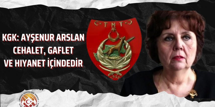 KGK: Ayşenur Arslan cehalet, gaflet ve hıyanet içindedir 