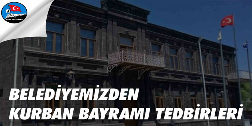 Kars Belediyesi Kurban Bayramı tedbirlerini açıkladı