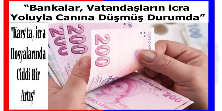 “Vatandaş fakirleşiyor, Bankalar icradan zenginleşiyor”