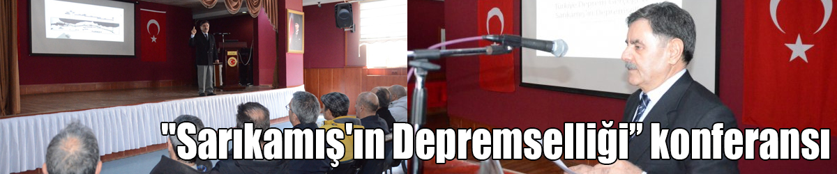 Kars’ta "Türkiye’de Deprem Gerçeği ve Sarıkamış'ın Depremselliği’’ konferansı