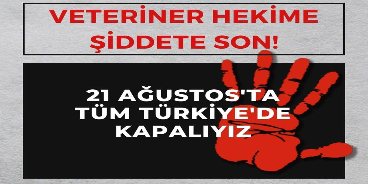 “Veteriner Hekimlere Şiddet, Topluma ve Toplum Sağlığına Karşı Şiddettir”