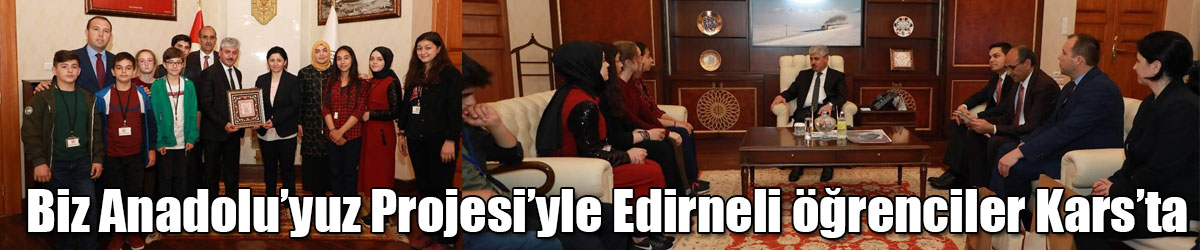 Biz Anadolu’yuz Projesi’yle Edirneli öğrenciler Kars’ta 