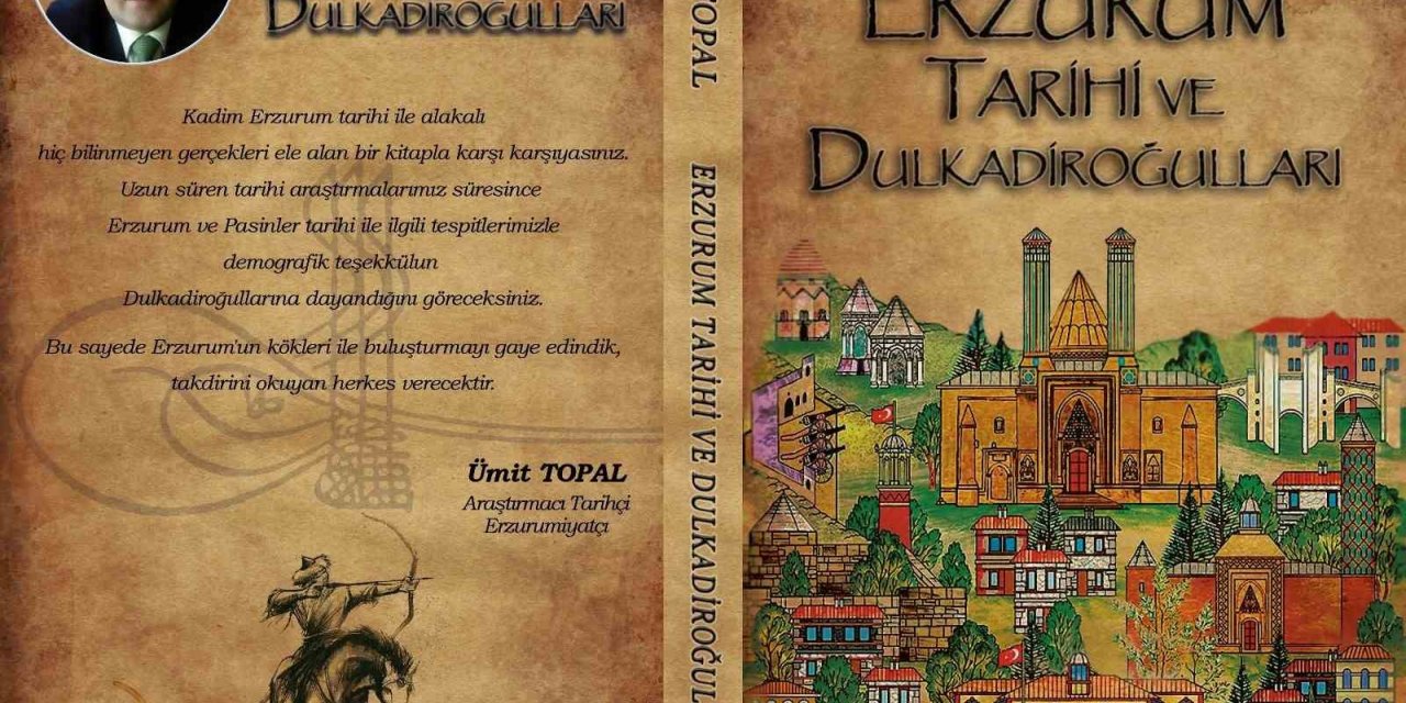 Erzurum Tarihi ve Dulkadiroğulları kitabı çıktı