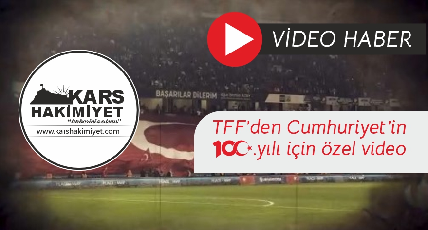 TFF’den Cumhuriyetin 100. yılı için özel video