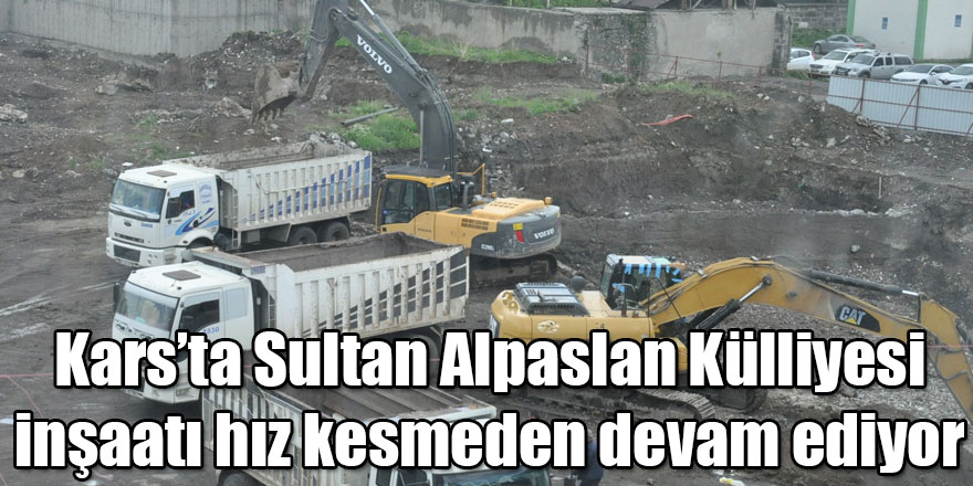 Kars’ta Sultan Alpaslan Külliyesi inşaatı hız kesmeden devam ediyor 