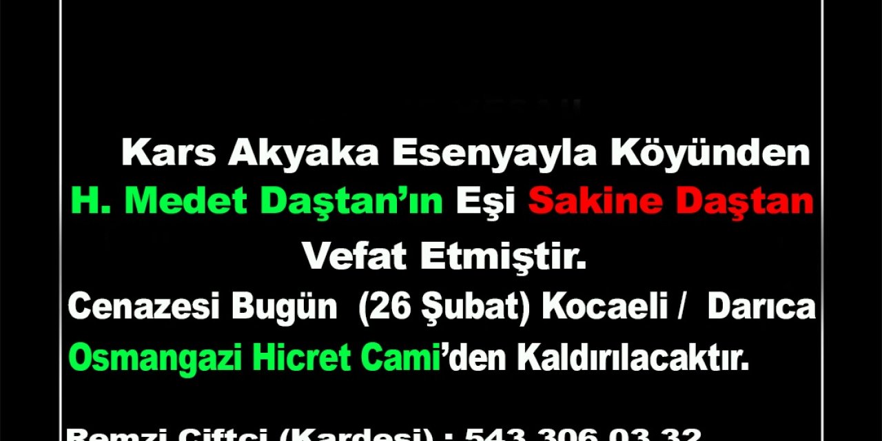 Kars Akyaka Esenyayla Köyünden H.Medet Daştan’ın eşi Sakine Daştan vefat etmiştir