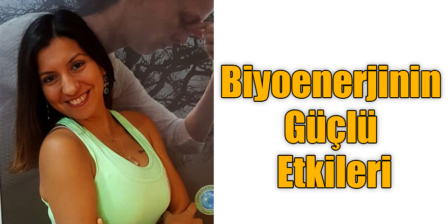 Neval Kütük: Biyoenerjinin Güçlü Etkileri