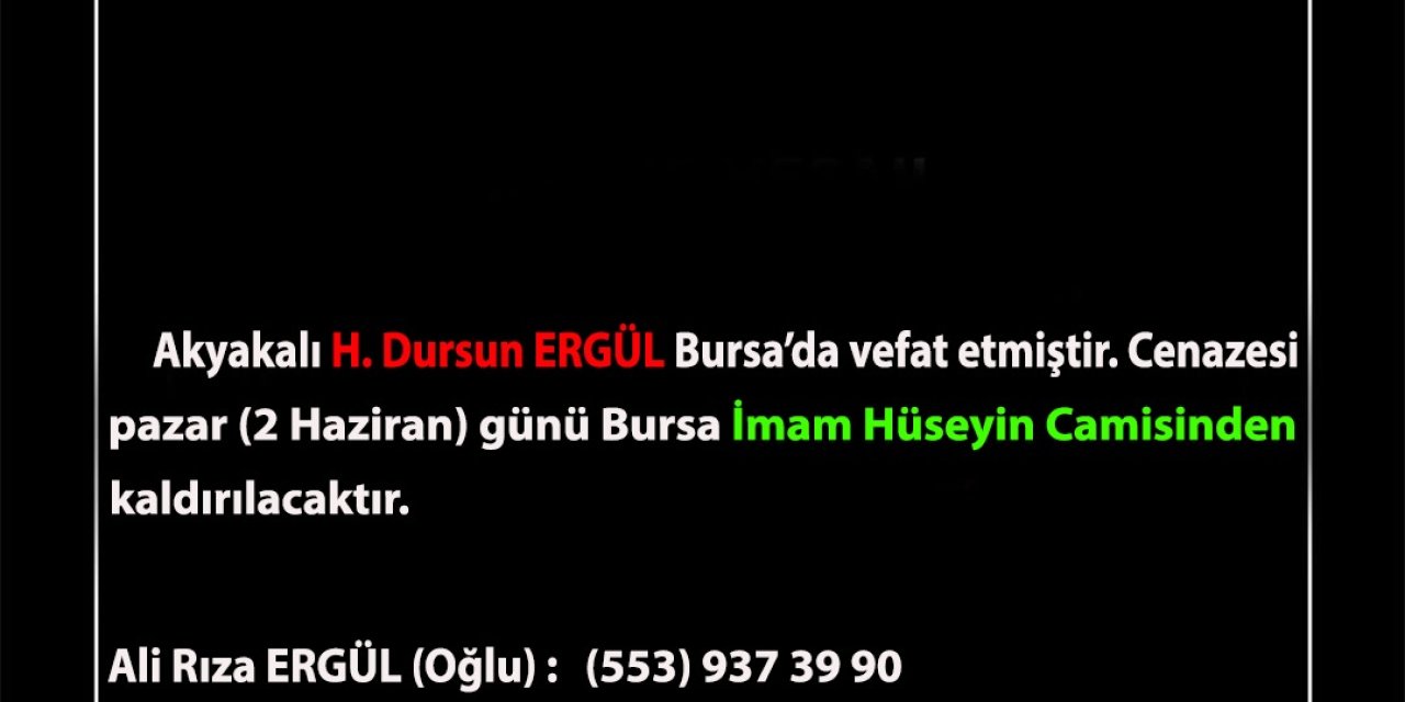 Akyakalı H.Dursun ERGÜL Bursa’da vefat etmiştir