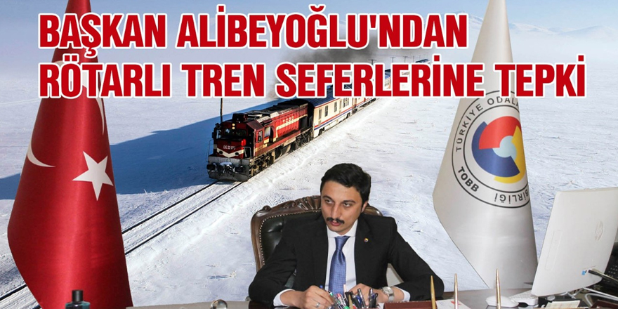 Başkan Alibeyoğlu'ndan gecikmeli tren seferlerine tepki