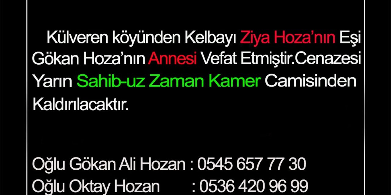 Külveren köyünden Kelbayı Ziya Hoza’nın eşi Gökan Hoza’nın annesi vefat etmiştir