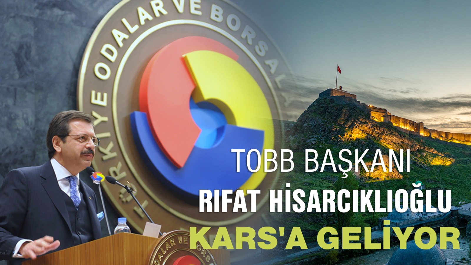 TOBB BAŞKANI RİFAT HİSARCIKLIOĞLU KARS’A GELİYOR