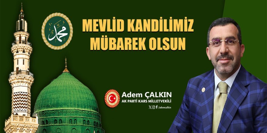 AK Parti Kars Milletvekili Adem Çalkın’ın Mevlid Kandili mesajı