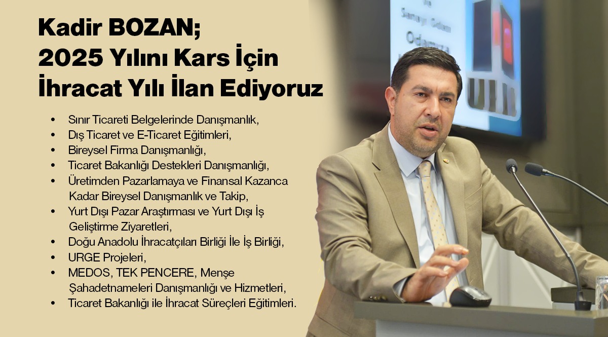 Başkan Bozan; “2025 Yılını Kars İçin İhracat Yılı İlan Ediyoruz”