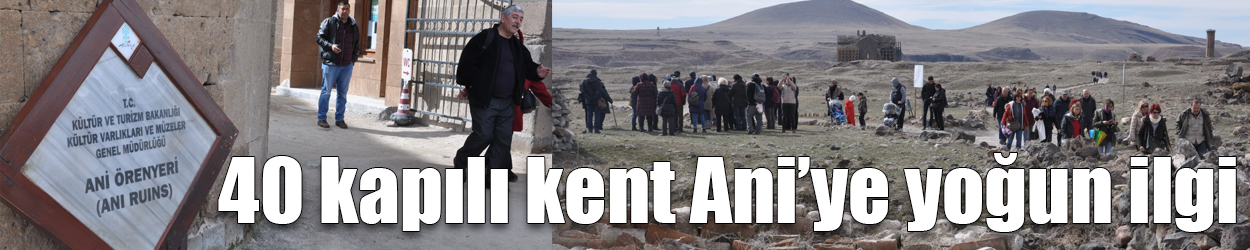 40 kapılı kent Ani’ye yoğun ilgi