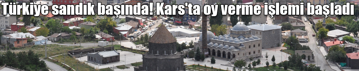 Türkiye sandık başında! Kars'ta oy verme işlemi başladı