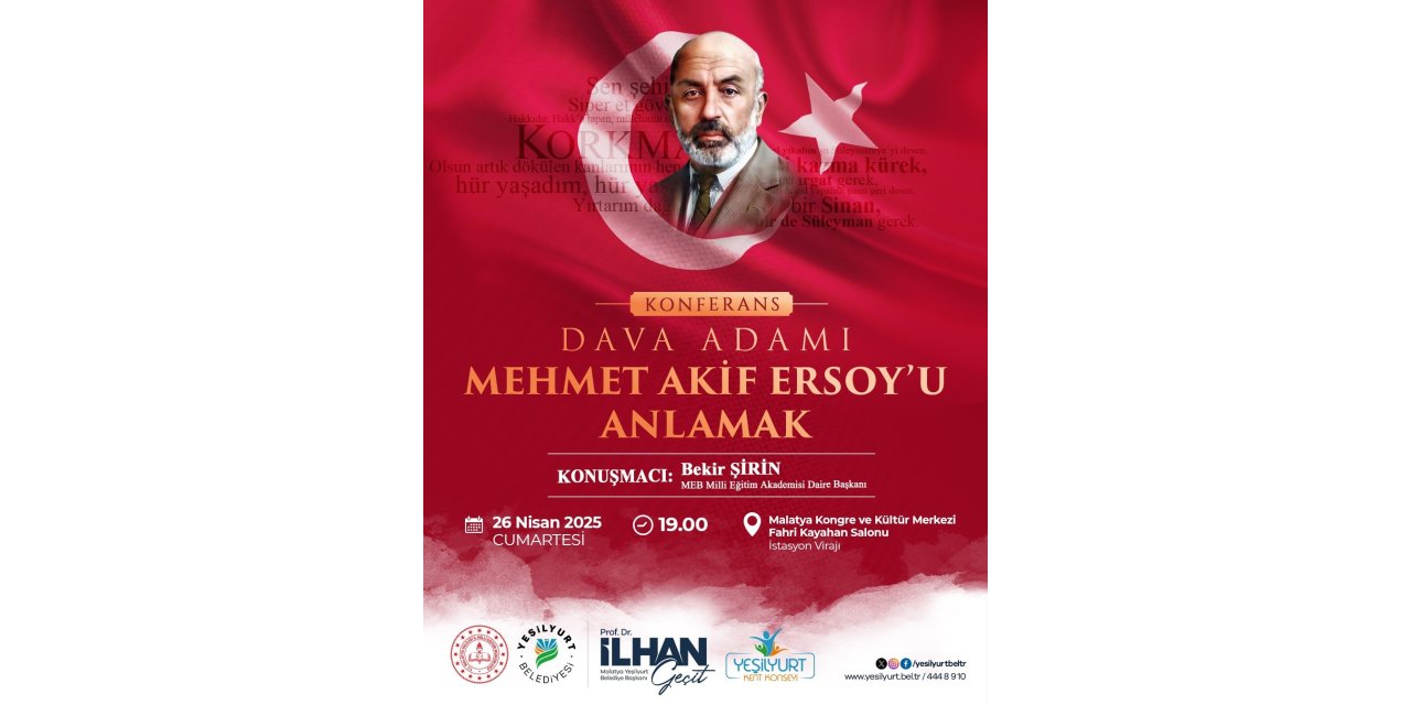 Yeşilyurt’ta "Dava Adamı Mehmet Akif Ersoy’u Anlamak" konferansı düzenlenecek