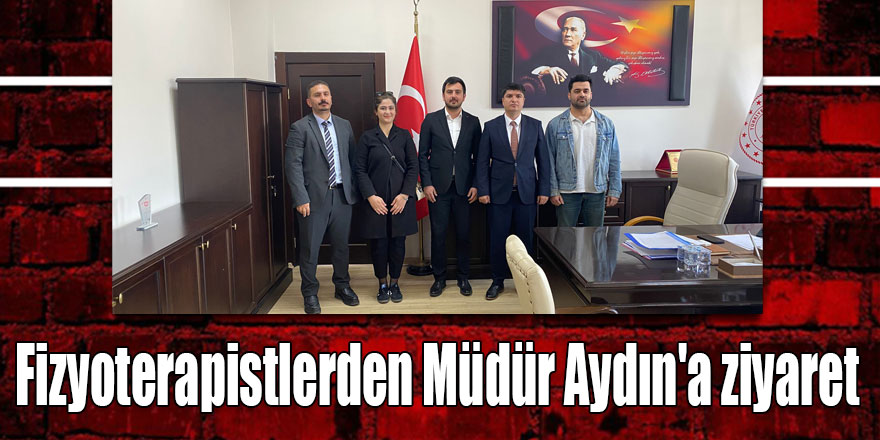 Fizyoterapistlerden Müdür Aydın'a ziyaret