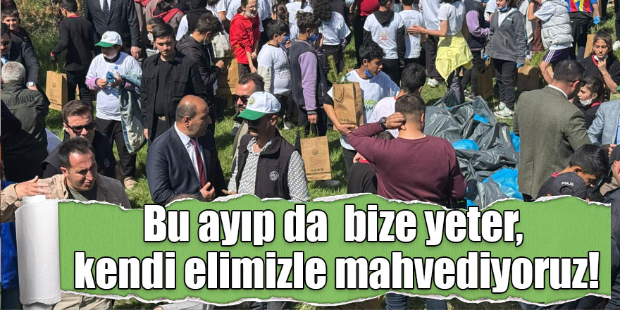 Bu ayıp da  bize yeter, kendi elimizle mahvediyoruz!
