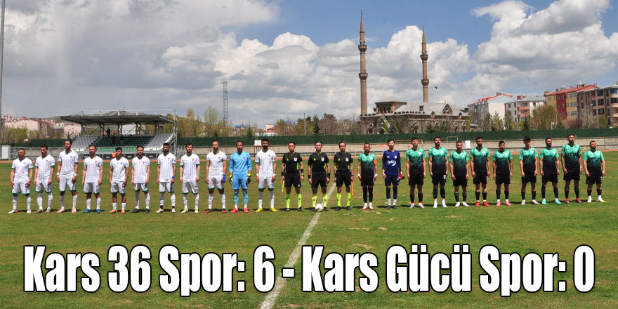 Kars 36 Spor: 6 - Kars Gücü Spor: 0