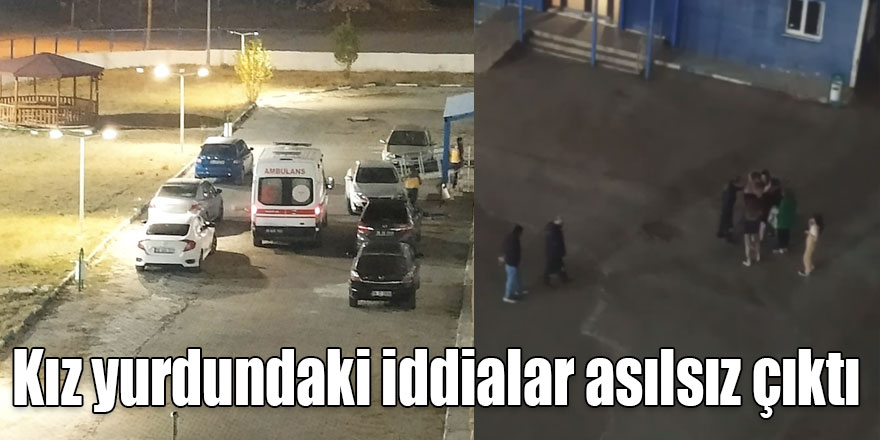 Kız yurdundaki iddialar asılsız çıktı