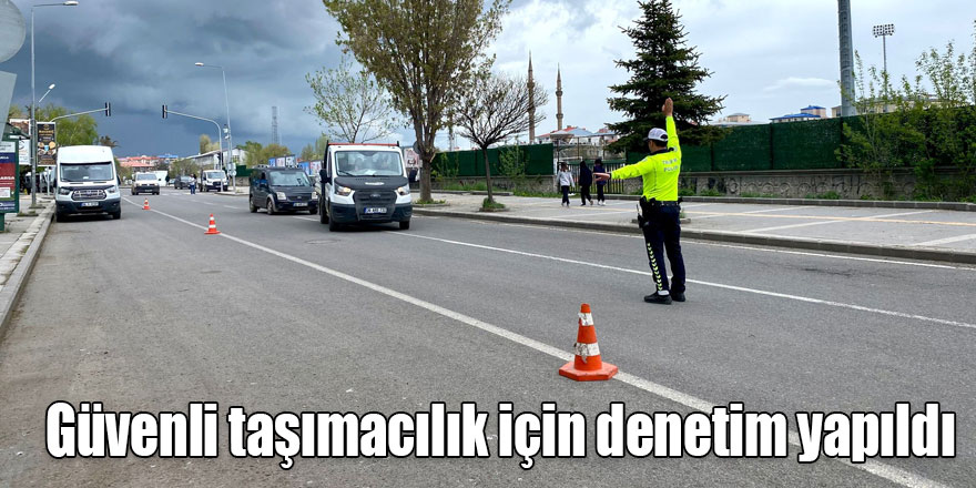Kars'ta güvenli taşımacılık için denetim yapıldı