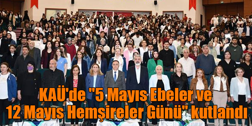 KAÜ'de "5 Mayıs Ebeler ve 12 Mayıs Hemşireler Günü" kutlandı