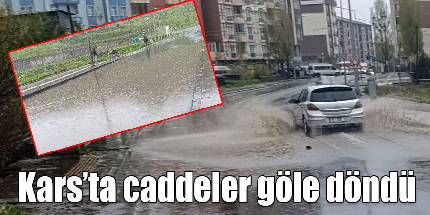 Kars’ta caddeler göle döndü