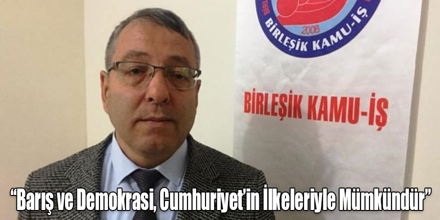 Başkan Özbey: “Barış ve Demokrasi, Cumhuriyet’in İlkeleriyle Mümkündür”