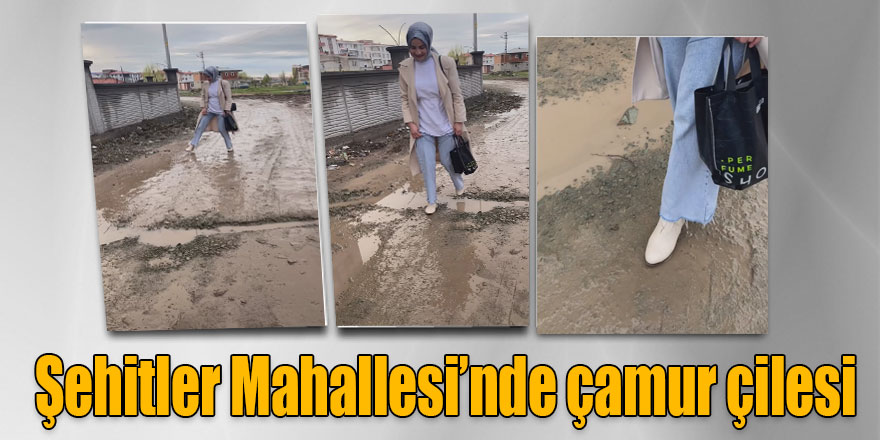 Şehitler Mahallesi’nde çamur çilesi