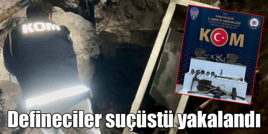 Kars'ta defineciler suçüstü yakalandı