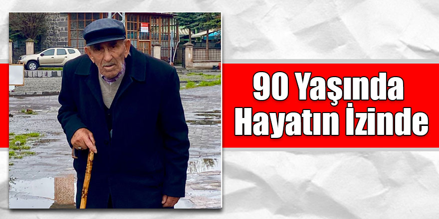 90 Yaşında Hayatın İzinde