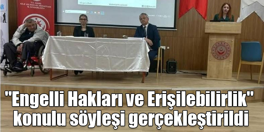 Kars'ta ''Engelli Hakları ve Erişilebilirlik'' konulu söyleşi gerçekleştirildi
