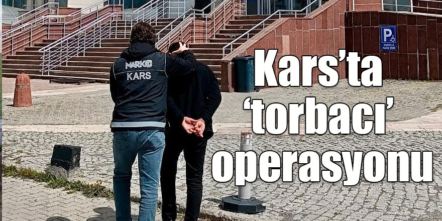 Kars’ta ‘torbacı’ operasyonu