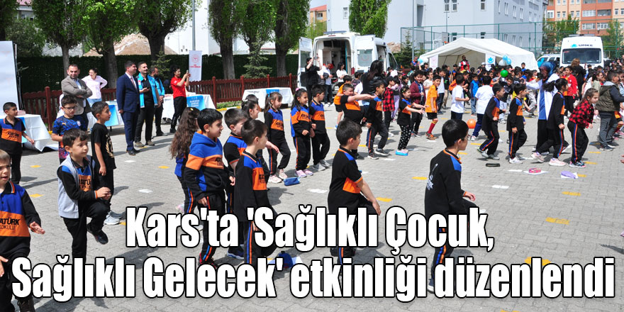 Kars'ta 'Sağlıklı Çocuk, Sağlıklı Gelecek' etkinliği düzenlendi