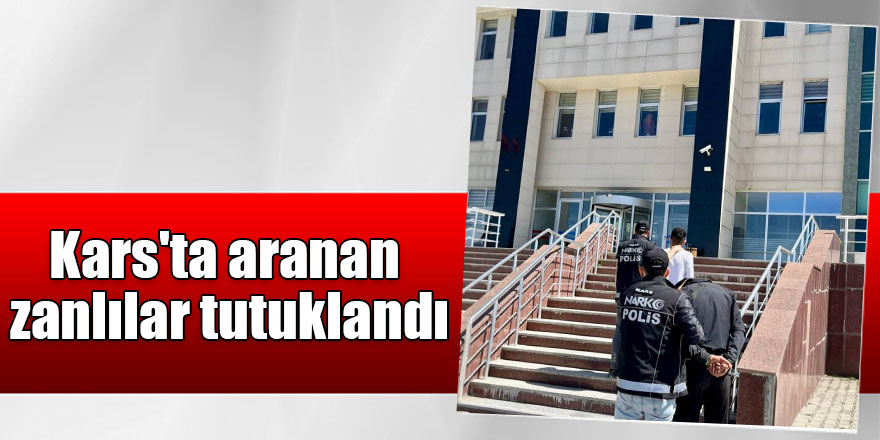 Kars'ta aranan zanlılar tutuklandı