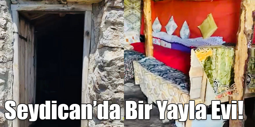 Seydican’da Bir Yayla Evi!