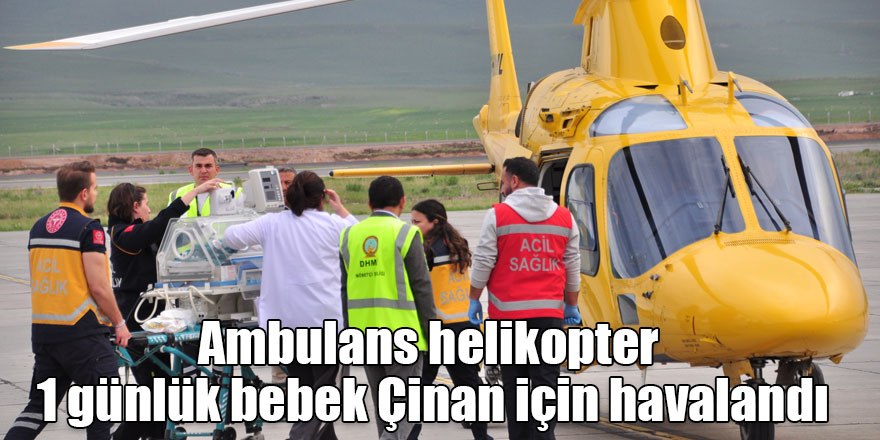Ambulans helikopter 1 günlük bebek Çinan için havalandı