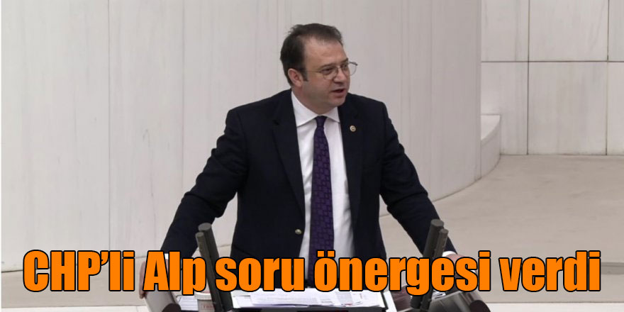 CHP Kars Milletvekili Alp soru önergesi verdi