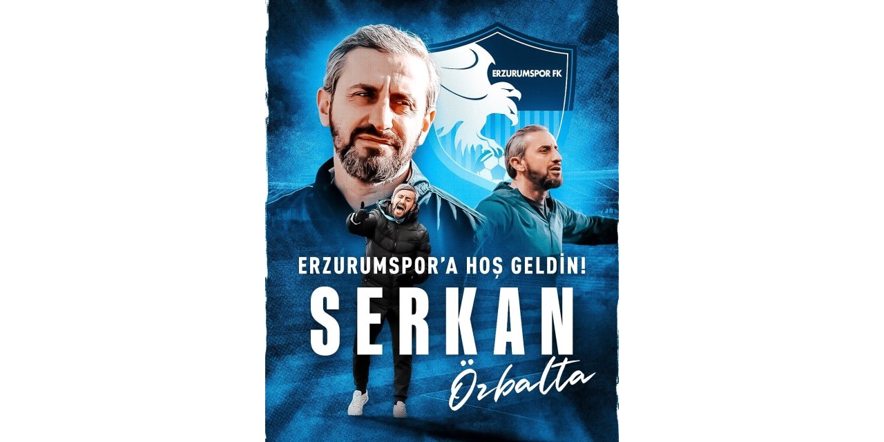 Erzurumspor’da Serkan Özbalta dönemi