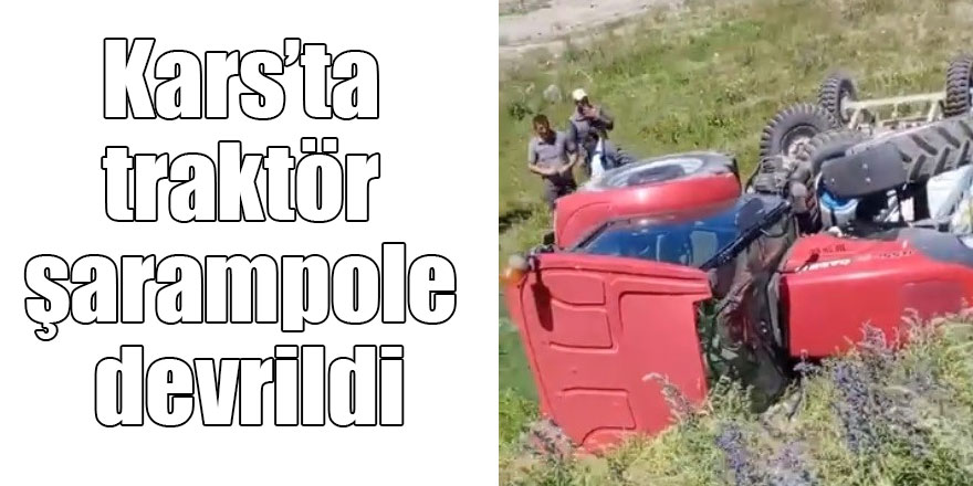 Kars’ta traktör şarampole devrildi