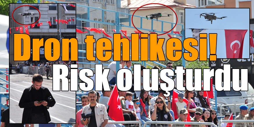 Kars'taki Zafer Bayramı kutlamalarında dron tehlikesi!
