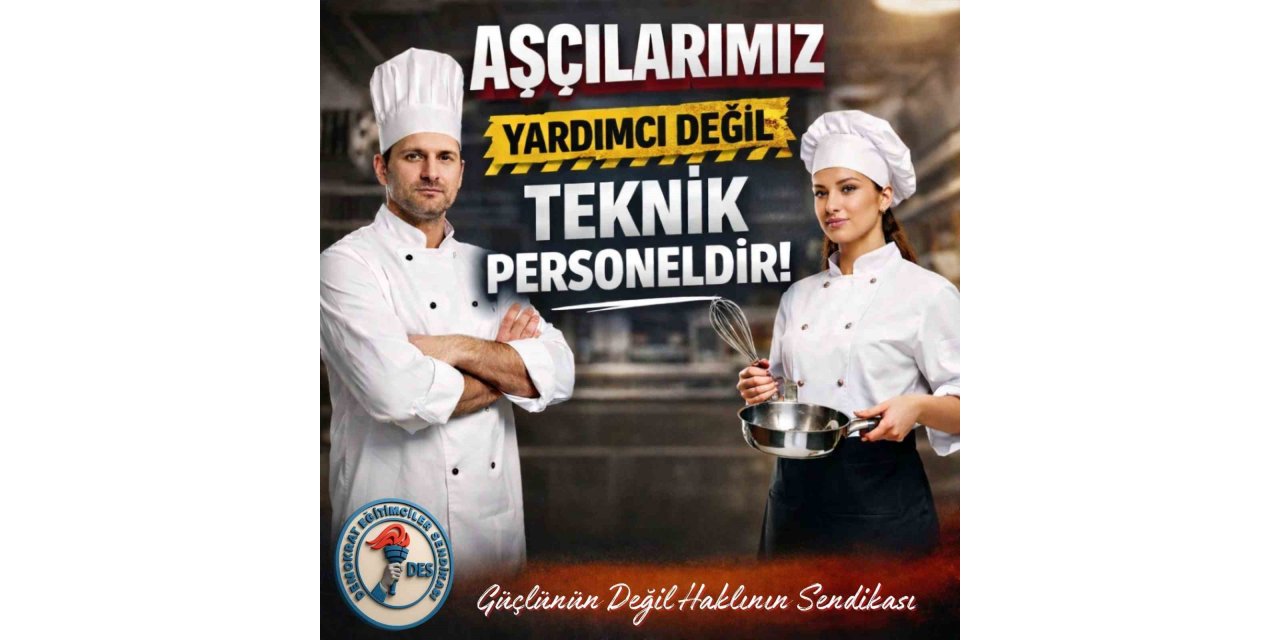 Çelebi; "Aşçılarımız yardımcı değil, teknik personeldir"
