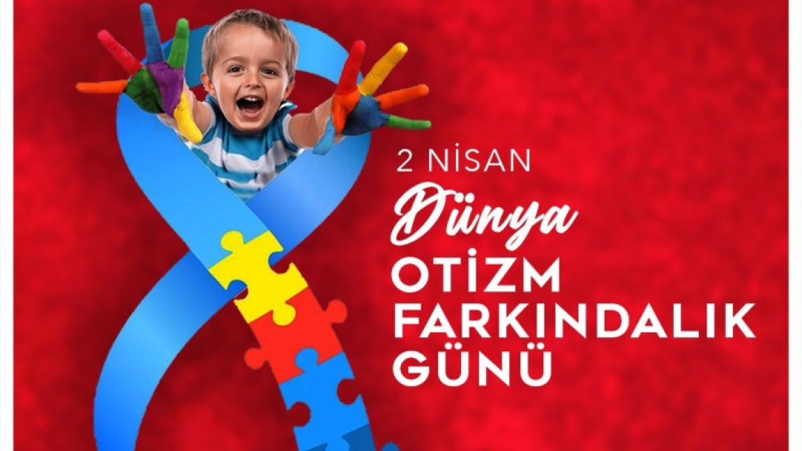 Bugün 2 Nisan Dünya Otizm Farkındalık Günü